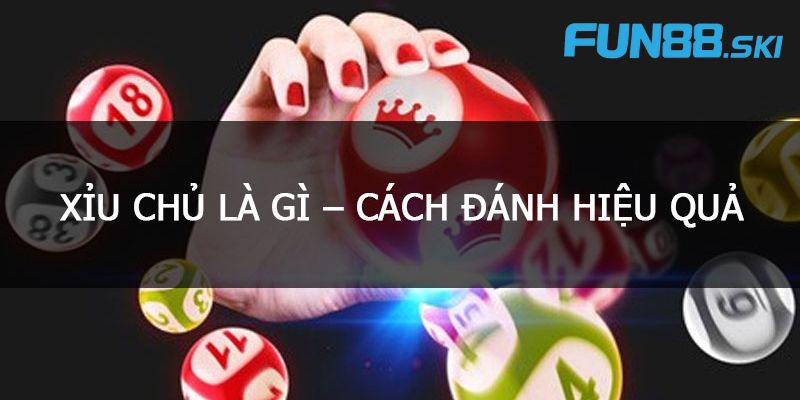 KUBET | Xỉu Chủ Là Gì? Tổng Hợp Cách Đánh Xỉu Chủ Cơ Bản