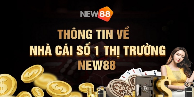 Nhà Cái NEW88 - Tụ Điểm Giải Trí Trực Tuyến Quen Thuộc