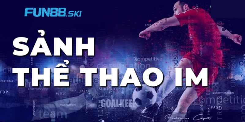 Khám phá điểm nổi bật của IM thể thao KUBET