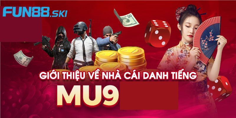 Giới thiệu về nhà cái MU9